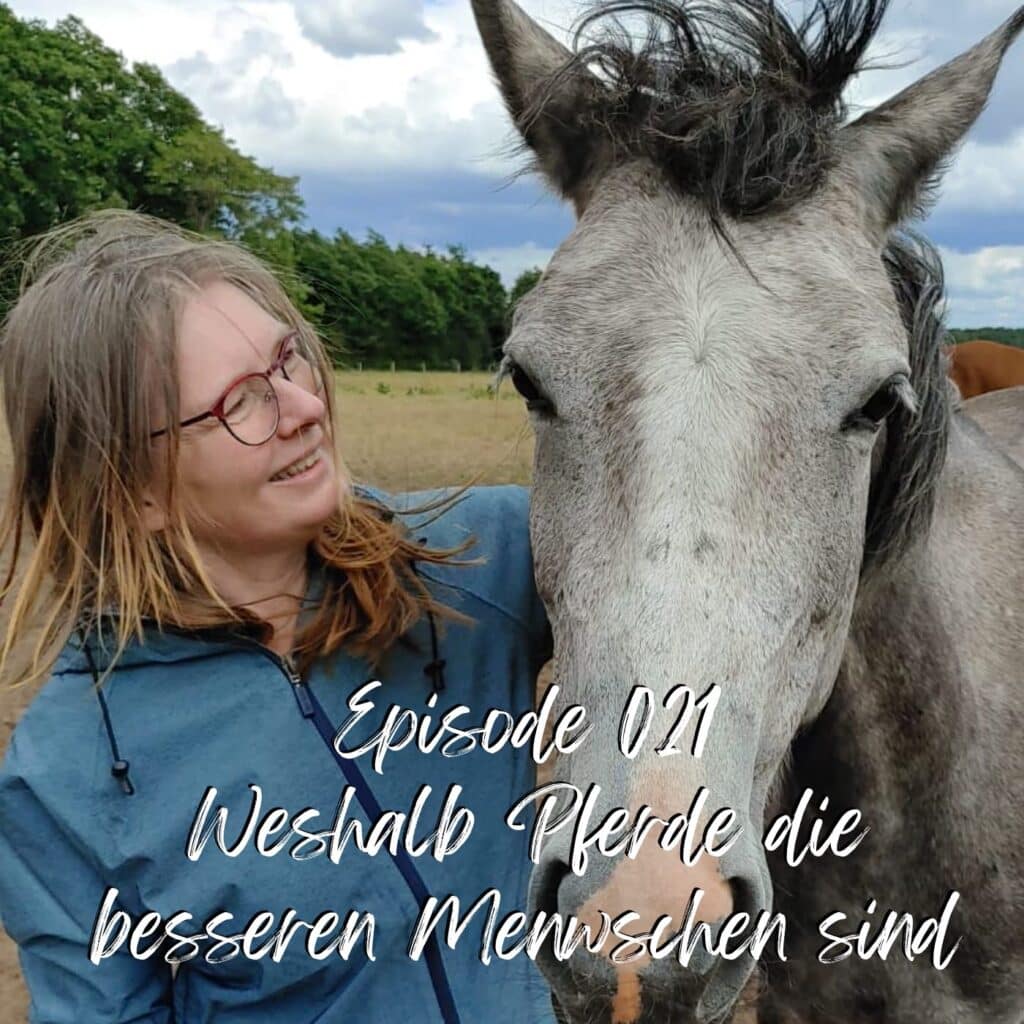 Episode 21 - Weshalb Pferde die besseren Menschen sind