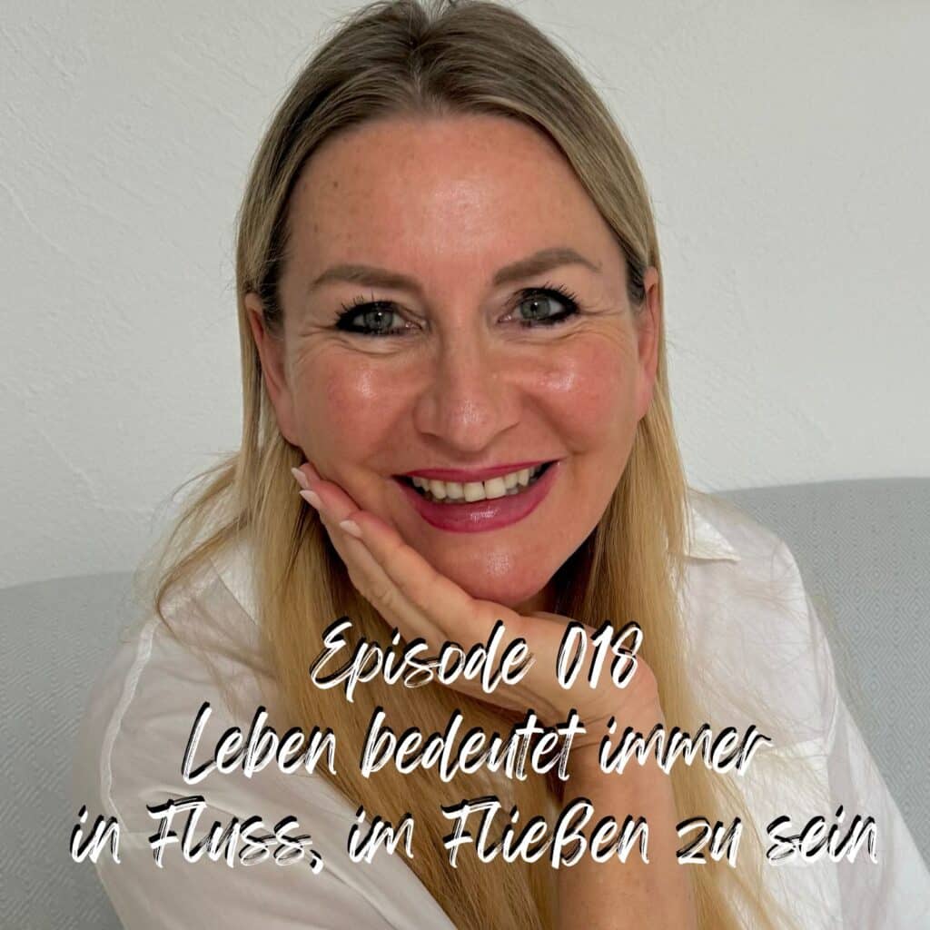 Episode 18 - Lass dein Leben fließen wie ein Fluss