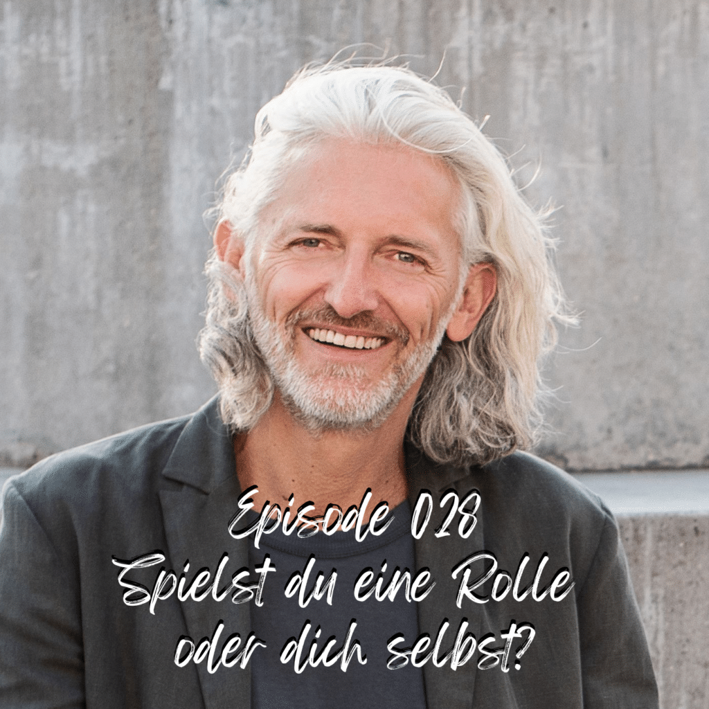 Episode 28 - Spielst du eine Rolle oder dich selbst?